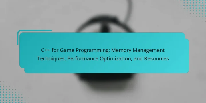 C++ for Game Programming: Memory Management Techniques, Performance Optimization, and Resources
