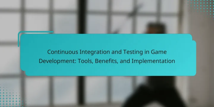 Continuous Integration and Testing in Game Development: Tools, Benefits, and Implementation