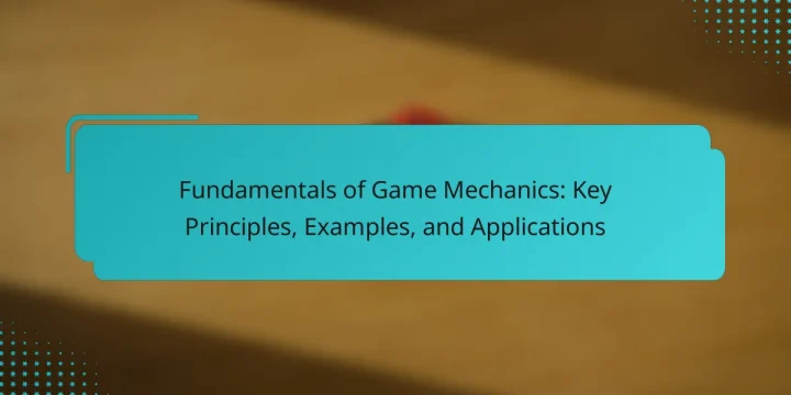 Fundamentals of Game Mechanics: Key Principles, Examples, and Applications