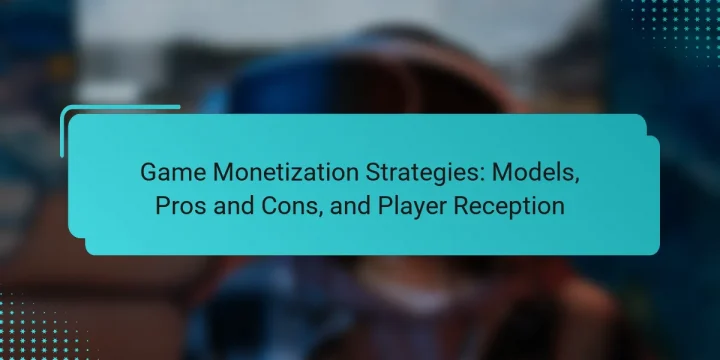 Game Monetization Strategies: Models, Pros and Cons, and Player Reception