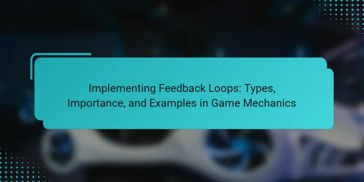 Implementing Feedback Loops: Types, Importance, and Examples in Game Mechanics