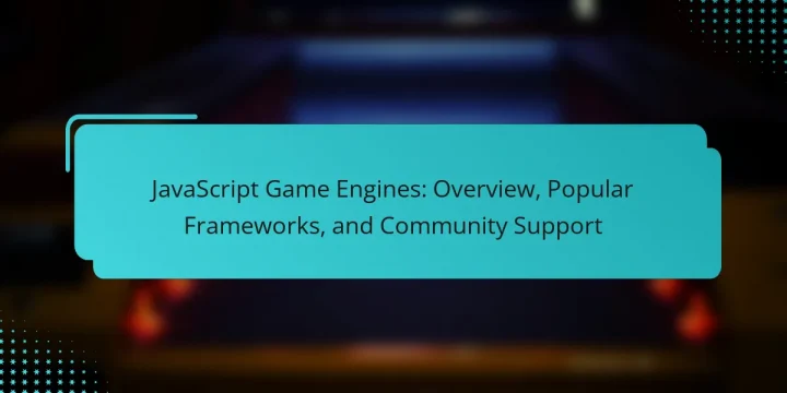 JavaScript Game Engines: Overview, Popular Frameworks, and Community Support
