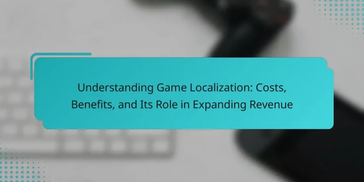 Understanding Game Localization: Costs, Benefits, and Its Role in Expanding Revenue