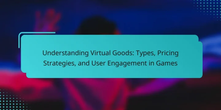 Understanding Virtual Goods: Types, Pricing Strategies, and User Engagement in Games