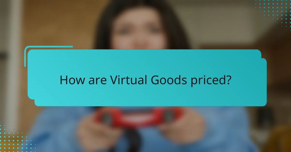 How are Virtual Goods priced?