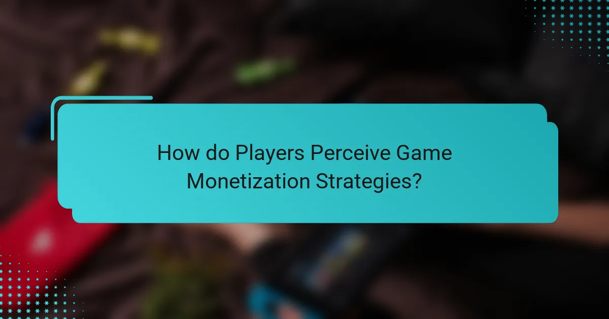 How do Players Perceive Game Monetization Strategies?