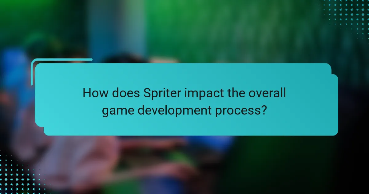 How does Spriter impact the overall game development process?