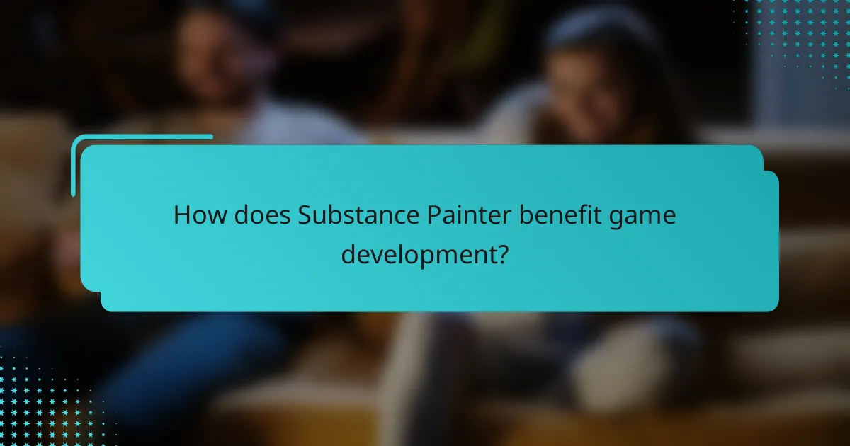 How does Substance Painter benefit game development?