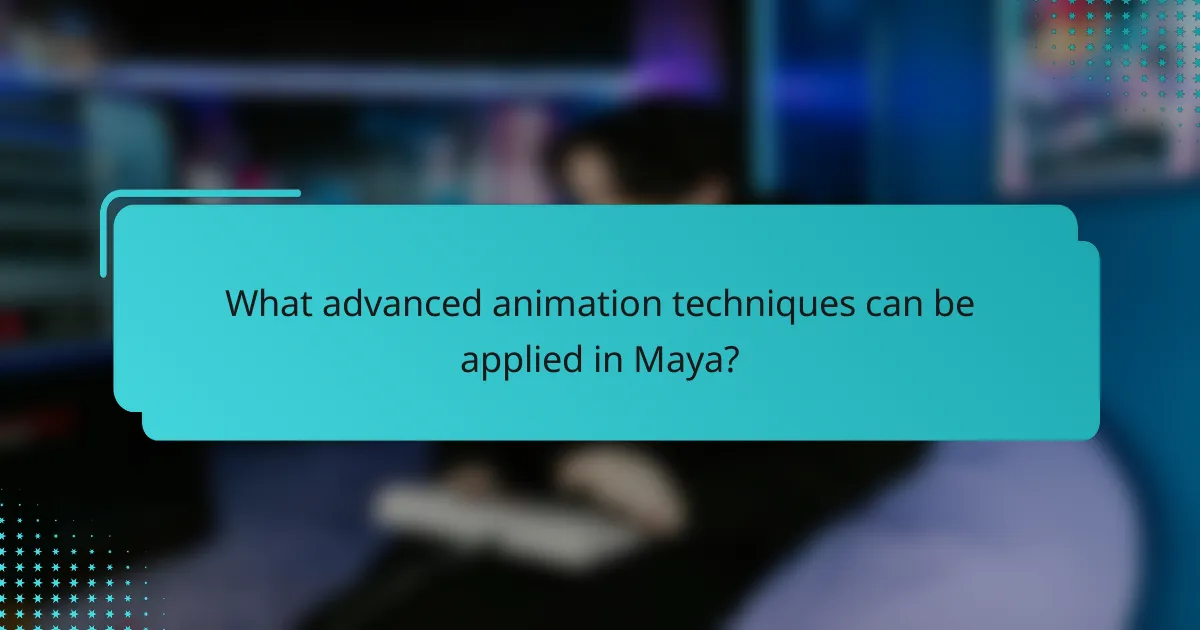 What advanced animation techniques can be applied in Maya?