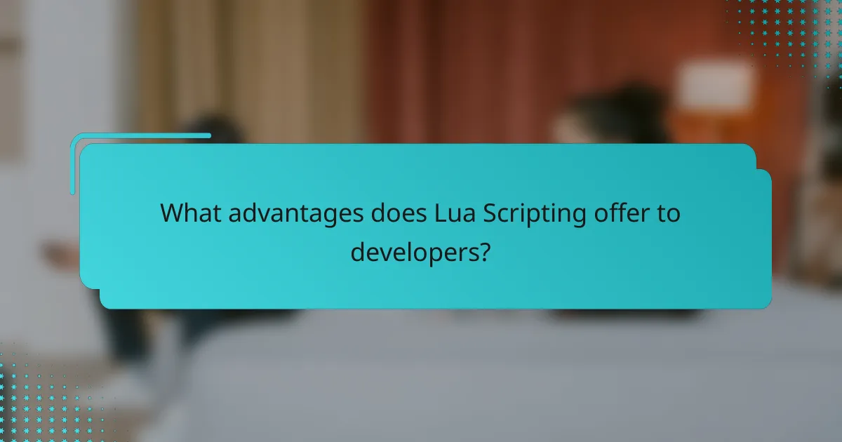 What advantages does Lua Scripting offer to developers?