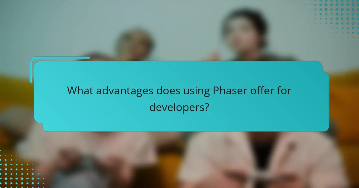 What advantages does using Phaser offer for developers?