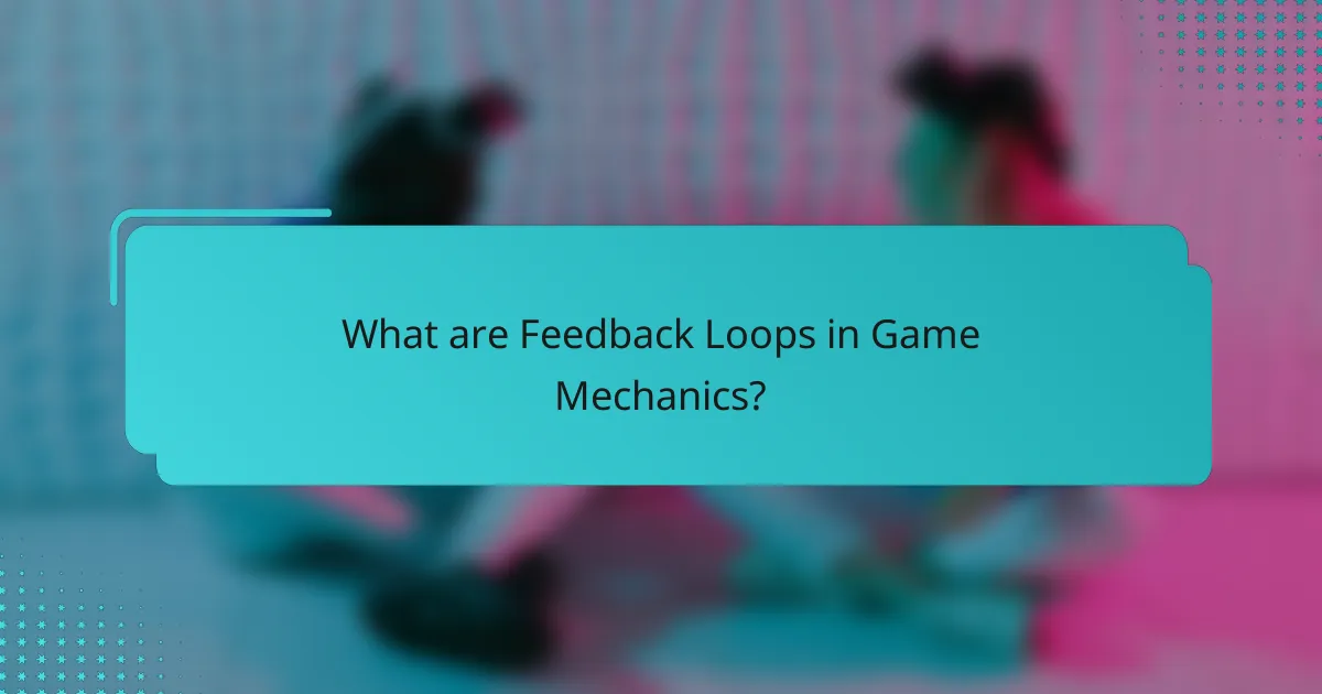What are Feedback Loops in Game Mechanics?