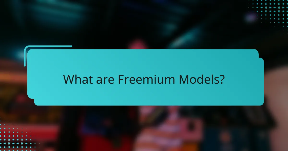 What are Freemium Models?