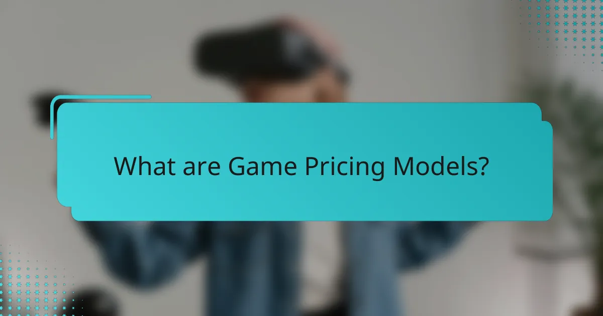 What are Game Pricing Models?