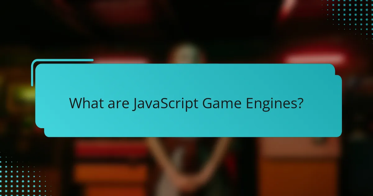 What are JavaScript Game Engines?