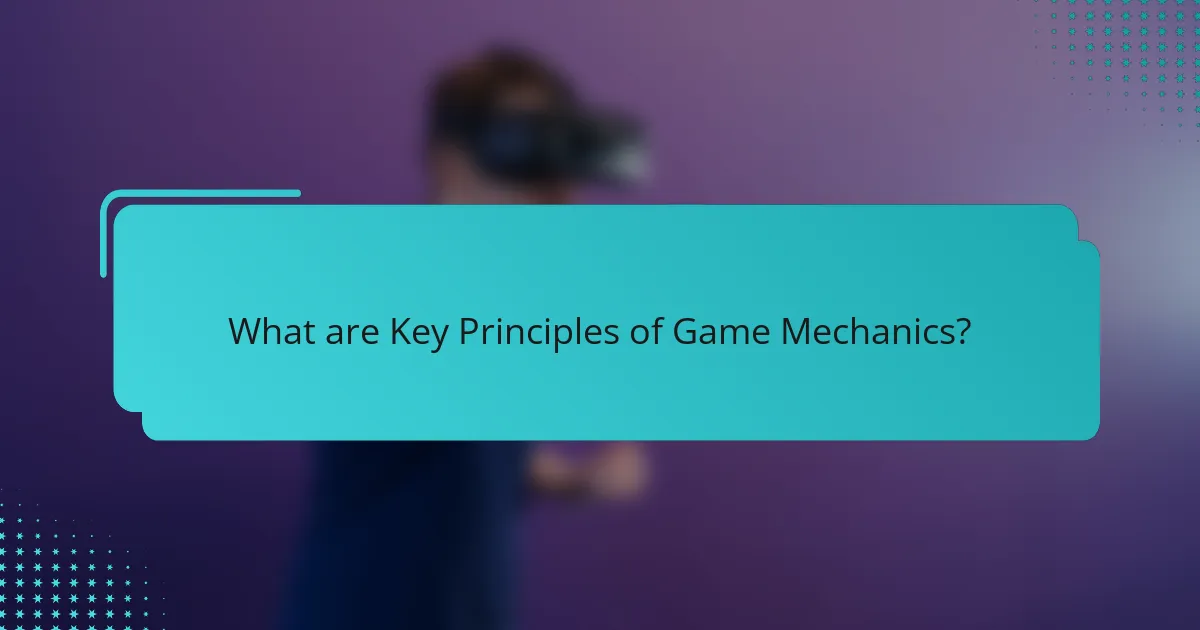 What are Key Principles of Game Mechanics?