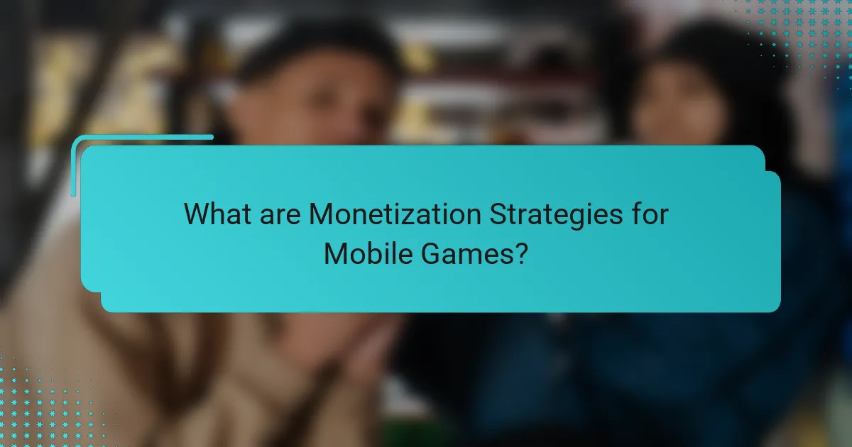What are Monetization Strategies for Mobile Games?
