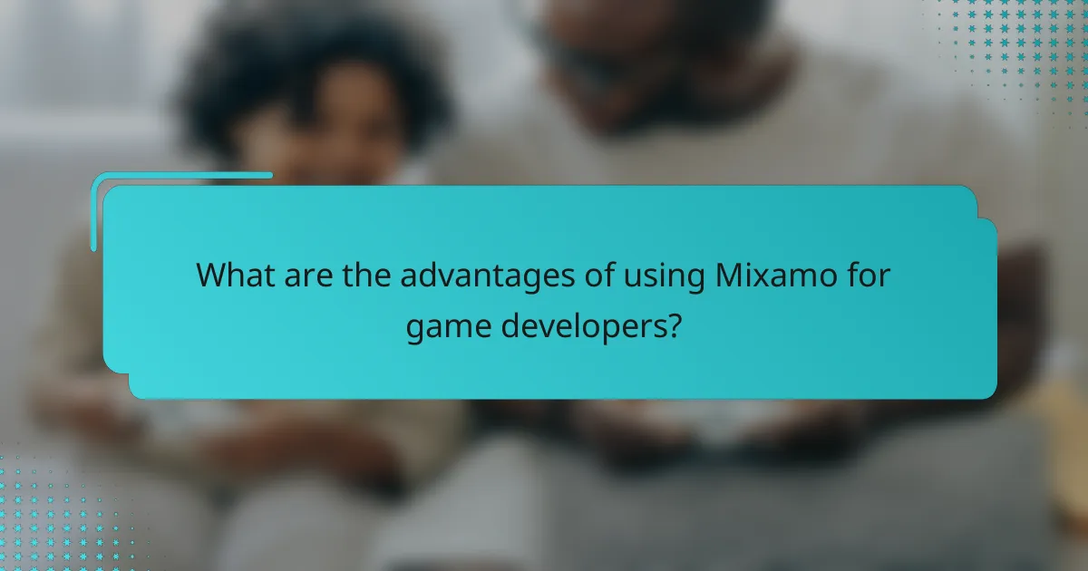 What are the advantages of using Mixamo for game developers?