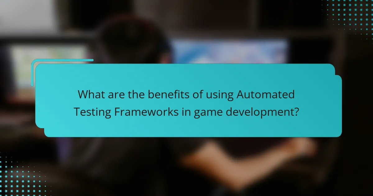 What are the benefits of using Automated Testing Frameworks in game development?