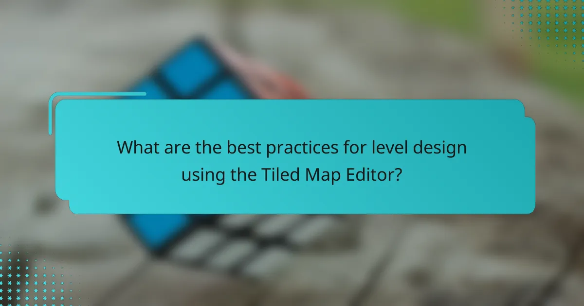 What are the best practices for level design using the Tiled Map Editor?