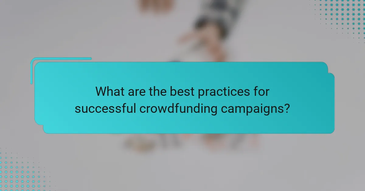 What are the best practices for successful crowdfunding campaigns?