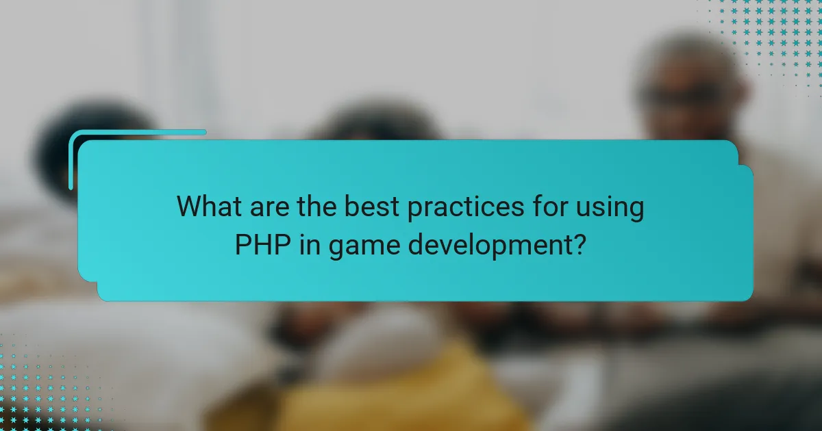 What are the best practices for using PHP in game development?