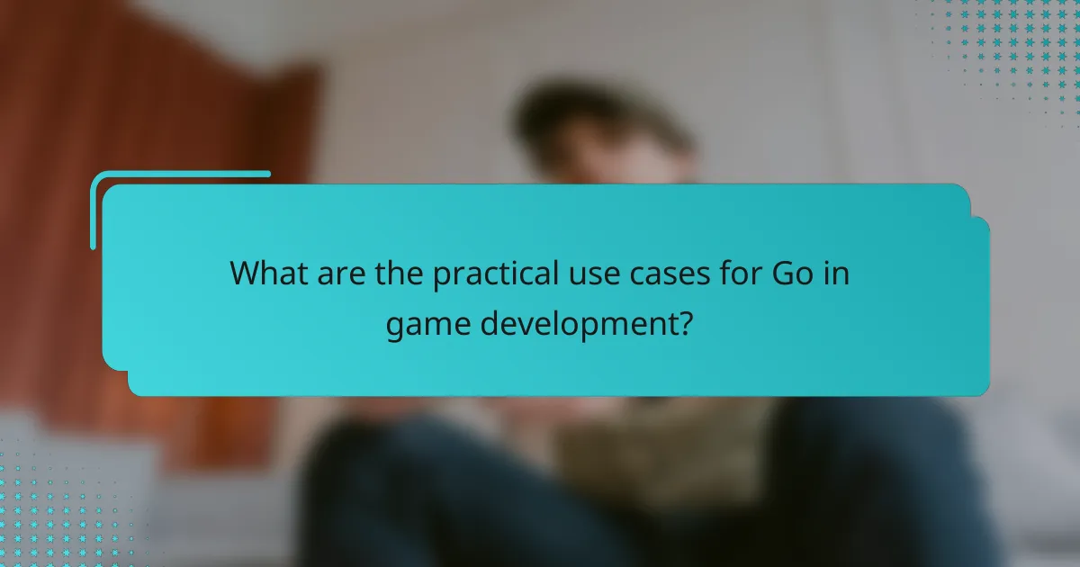 What are the practical use cases for Go in game development?