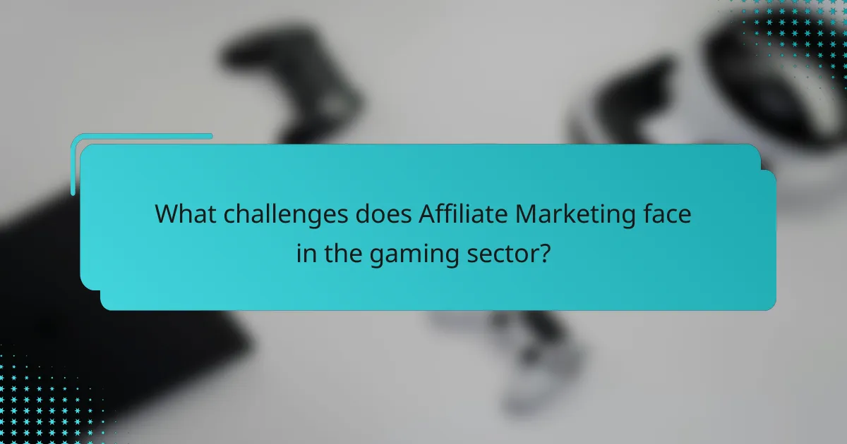 What challenges does Affiliate Marketing face in the gaming sector?