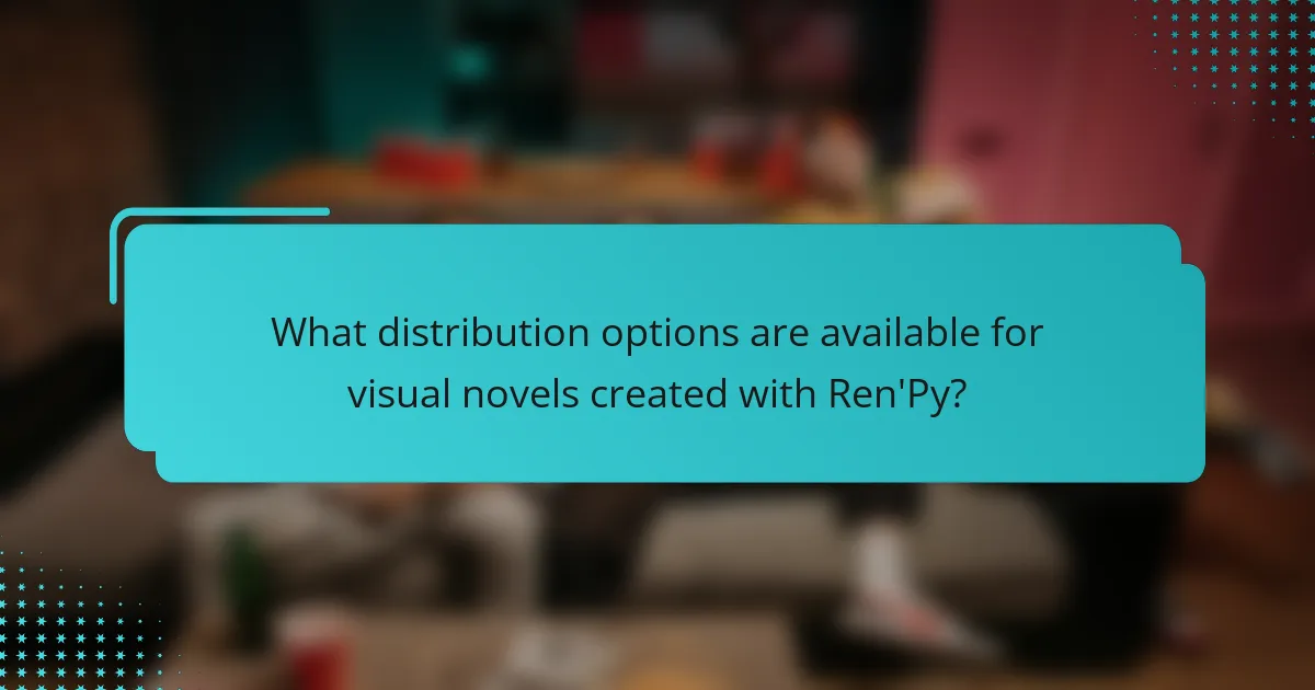 What distribution options are available for visual novels created with Ren'Py?