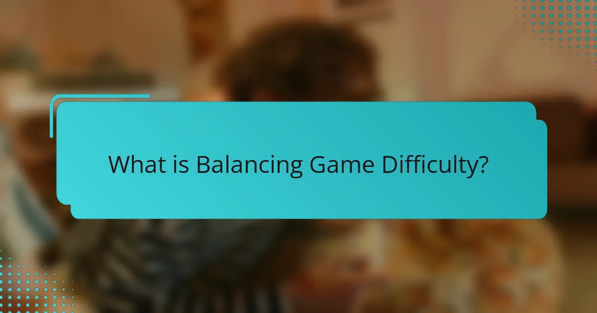 What is Balancing Game Difficulty?