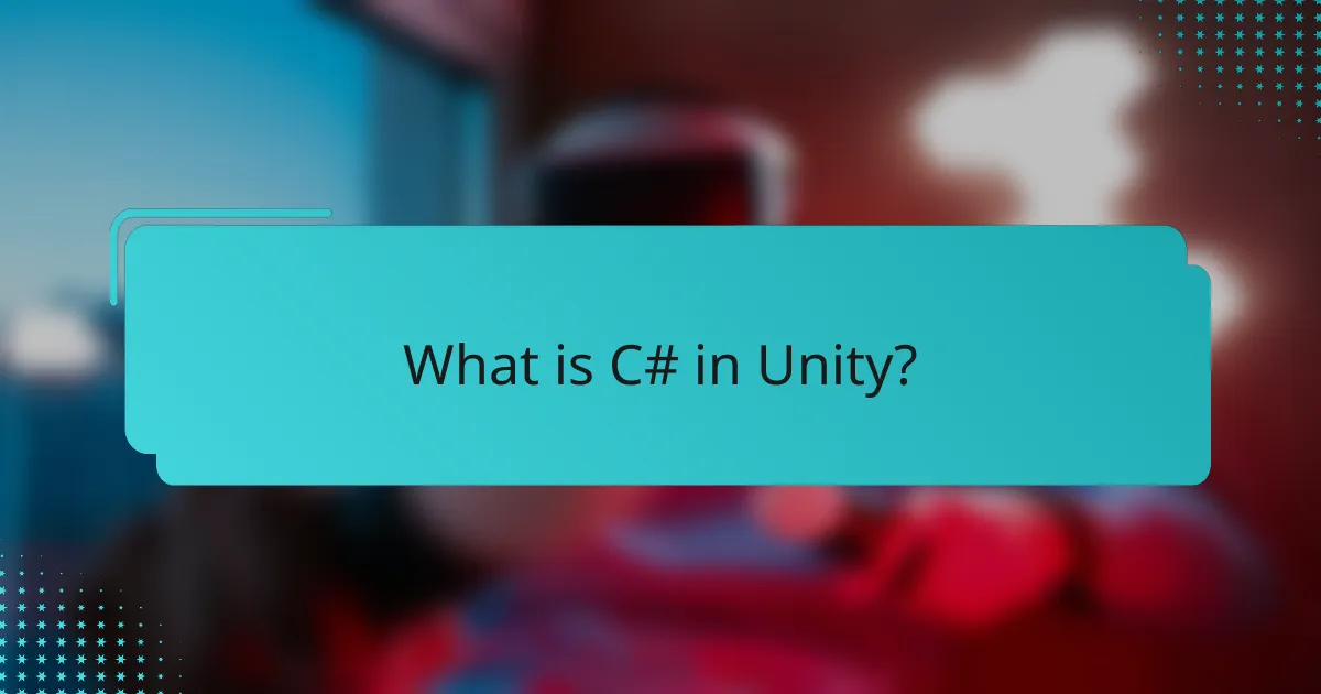 What is C# in Unity?