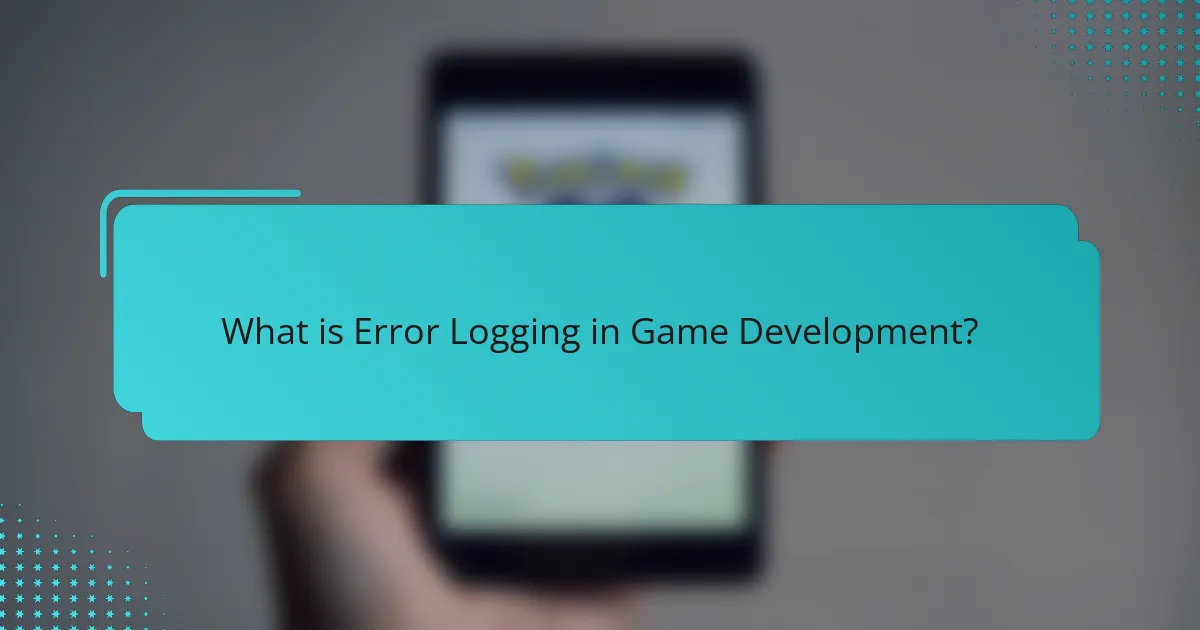 What is Error Logging in Game Development?