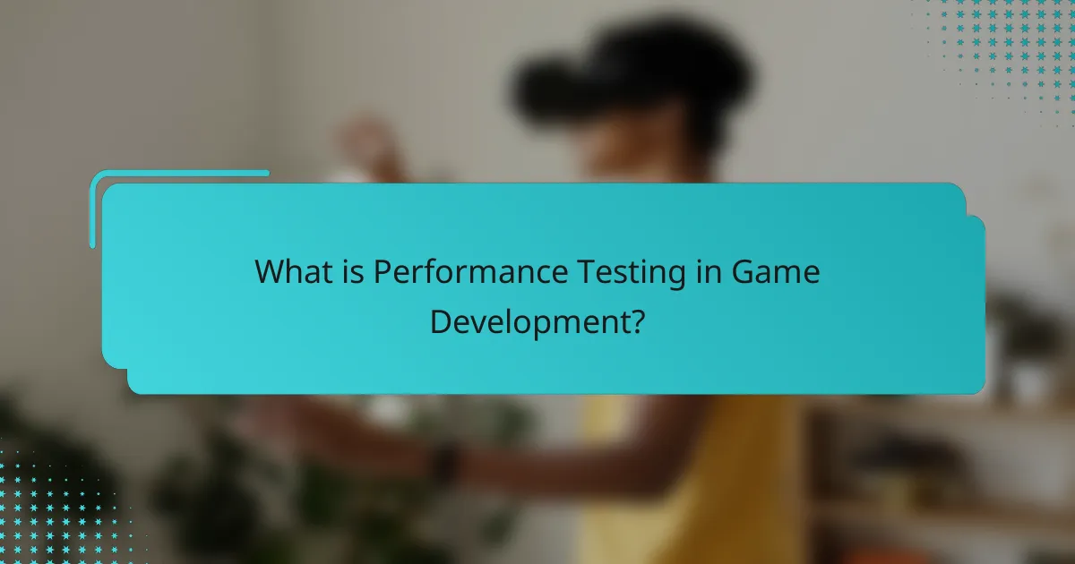 What is Performance Testing in Game Development?