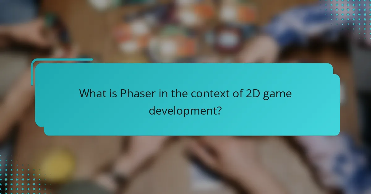 What is Phaser in the context of 2D game development?