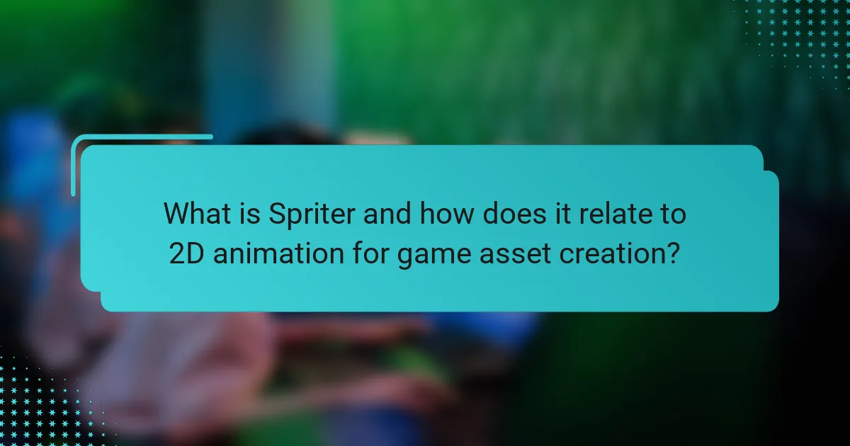 What is Spriter and how does it relate to 2D animation for game asset creation?