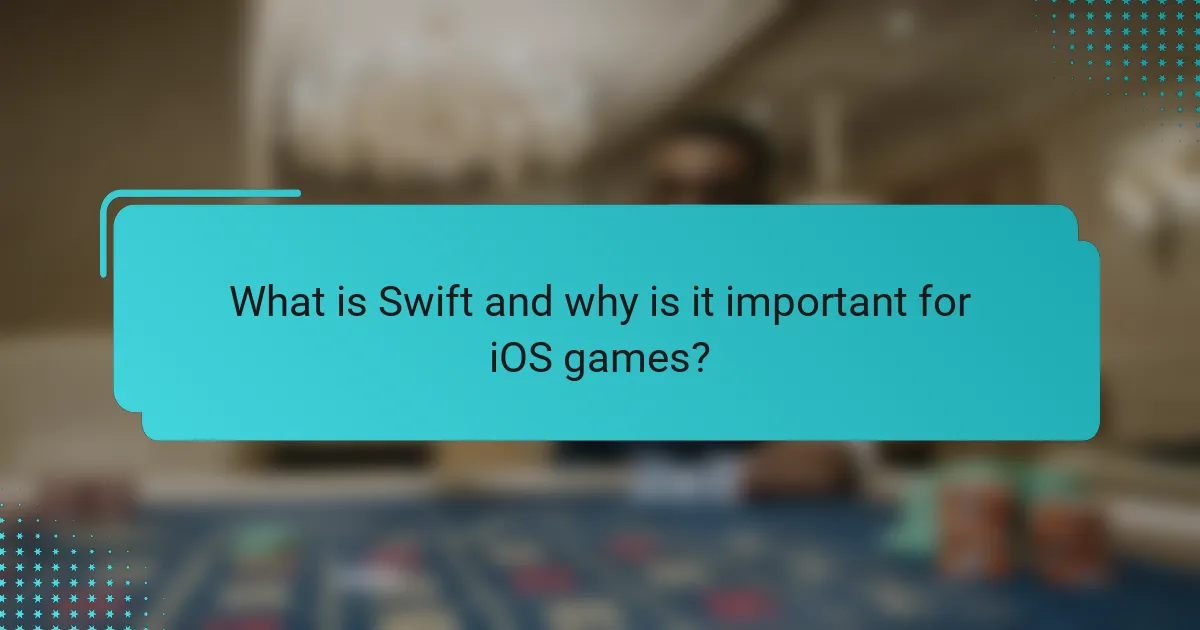 What is Swift and why is it important for iOS games?