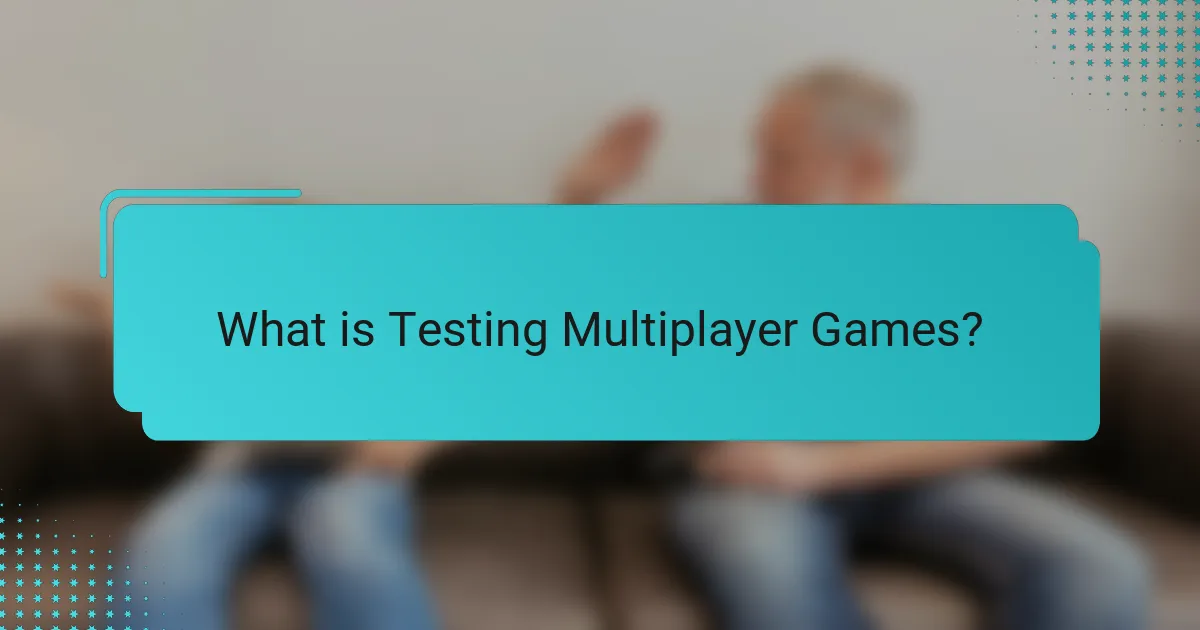 What is Testing Multiplayer Games?