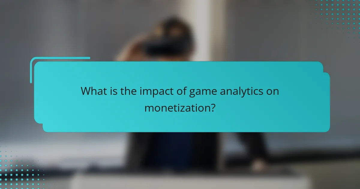 What is the impact of game analytics on monetization?