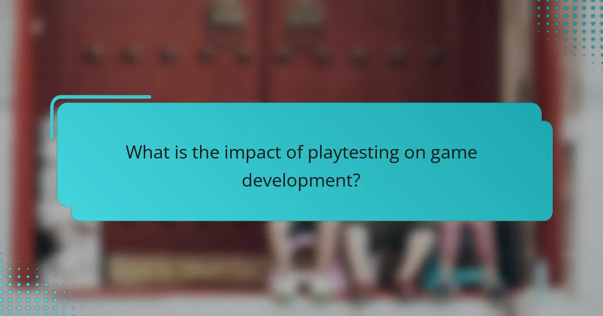 What is the impact of playtesting on game development?