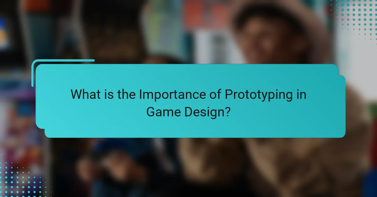 What is the Importance of Prototyping in Game Design?