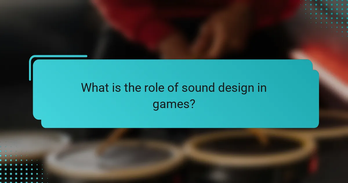 What is the role of sound design in games?