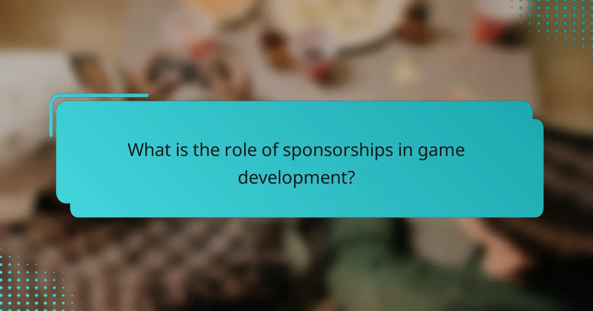 What is the role of sponsorships in game development?