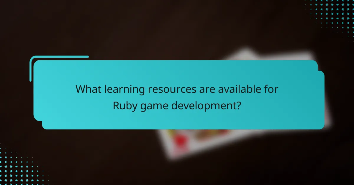 What learning resources are available for Ruby game development?