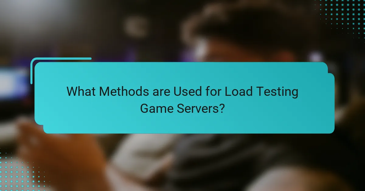 What Methods are Used for Load Testing Game Servers?