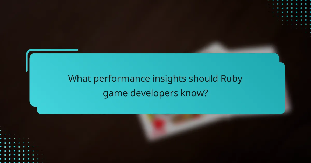What performance insights should Ruby game developers know?