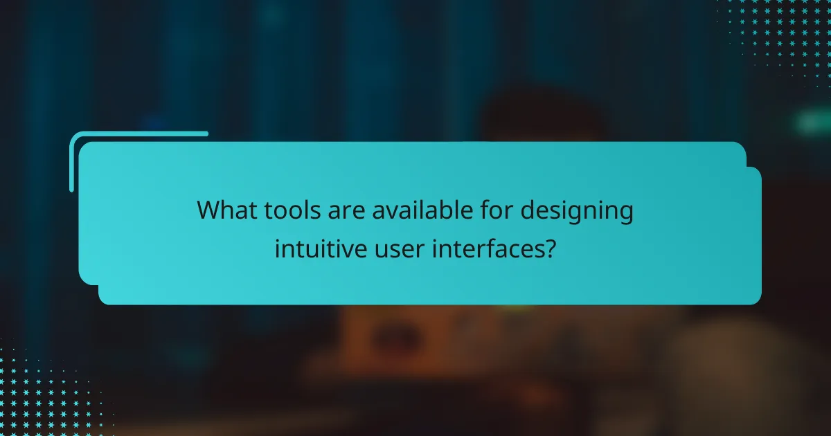 What tools are available for designing intuitive user interfaces?