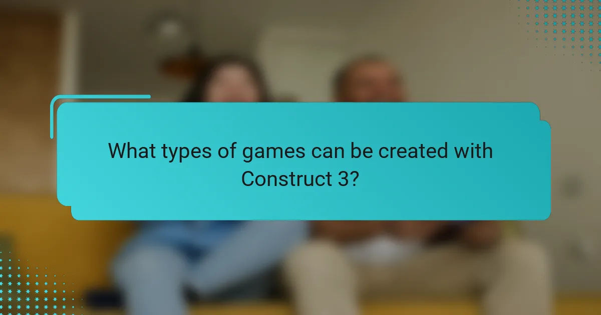 What types of games can be created with Construct 3?